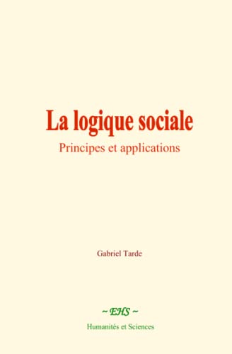 La logique sociale: Principes et applications von Humanités et Sciences